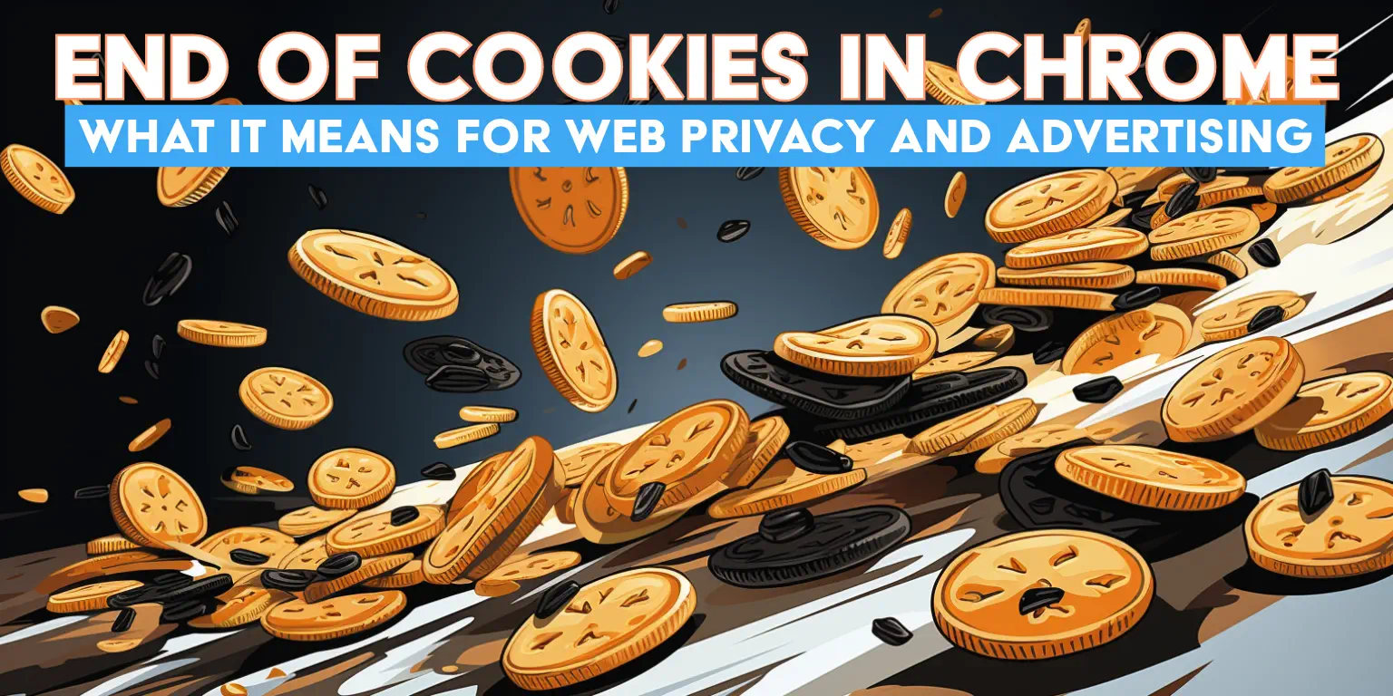 Chrome browser ending support for tracking cookies.